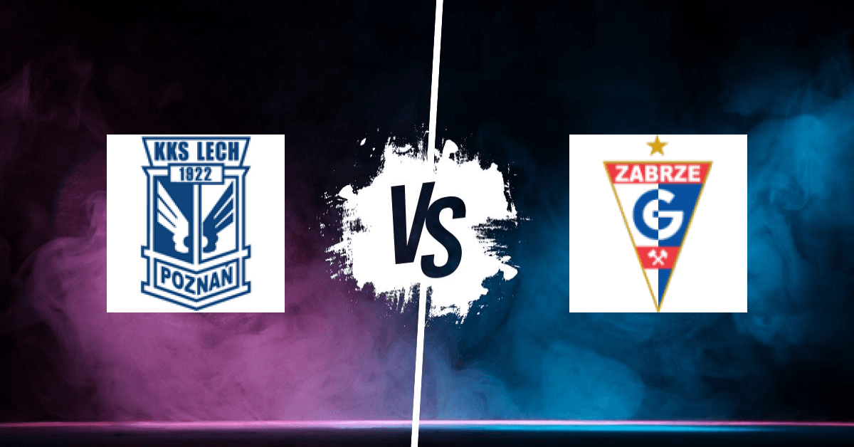 PRONOSTIC LECH POZNAŃ – GÓRNIK ZABRZE, EKSTRAKLASA