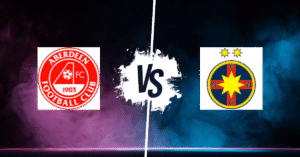 PRONOSTIC ABERDEEN FC – FCSB, LIGUE EUROPA