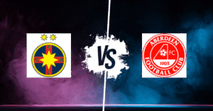 PRONOSTIC FCSB – ABERDEEN FC, LIGUE EUROPA