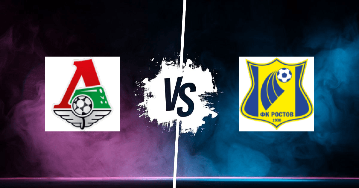 PRONOSTIC LOKOMOTIV MOSCOU – FK ROSTOV, RUSSIAN PREMIER LEAGUE