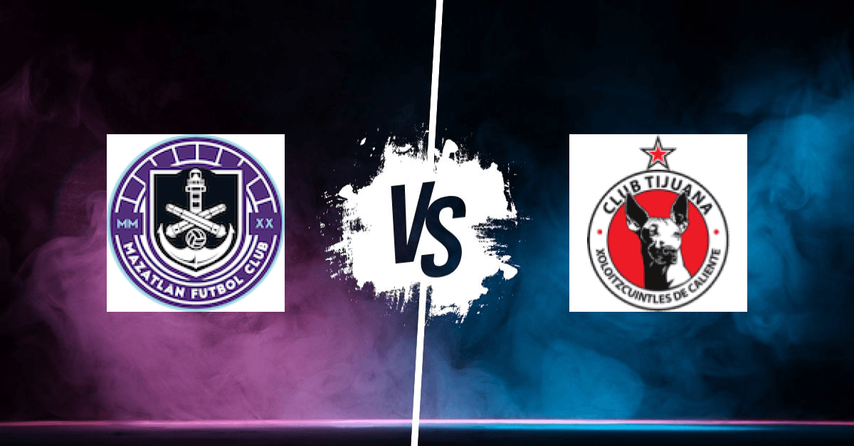 PRONOSTIC MAZATLAN FC – TIJUANA, LIGA MX