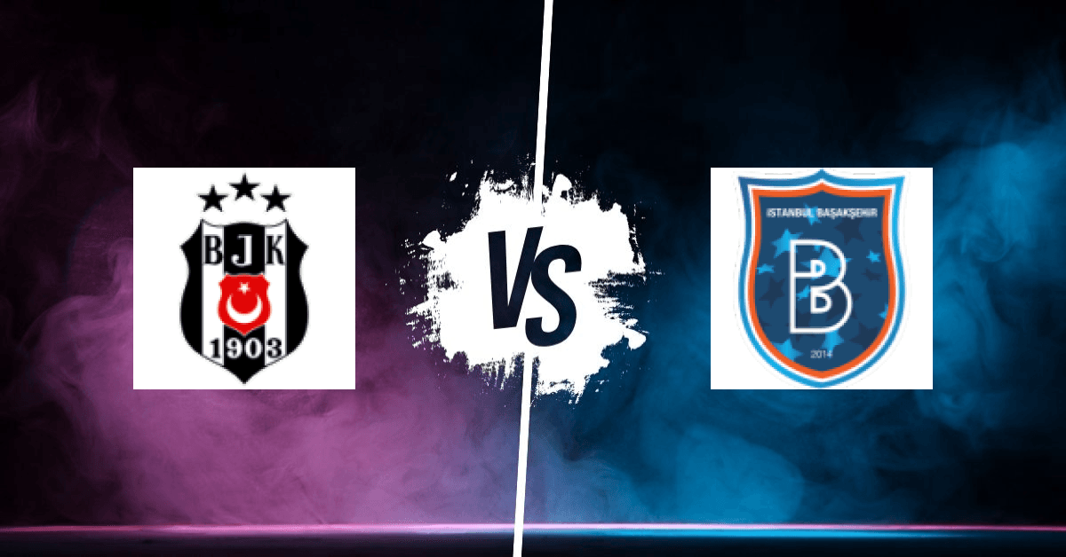 PRONOSTIC BESIKTAS – İSTANBUL BASAKSEHIR, SÜPER LIG