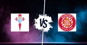 PRONOSTIC CELTA VIGO – GIRONA, LIGA