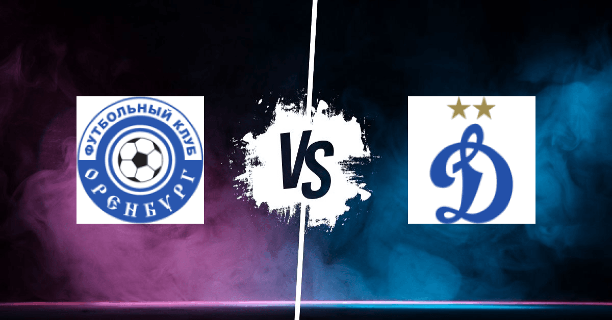 PRONOSTIC FK ORENBOURG – DYNAMO MOSCOU, RUSSIAN PREMIER LEAGUE