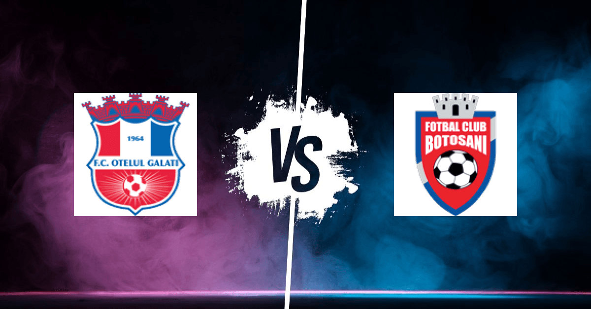 PRONOSTIC OTELUL GALATI – FC BOTOSANI, SUPERLIGA
