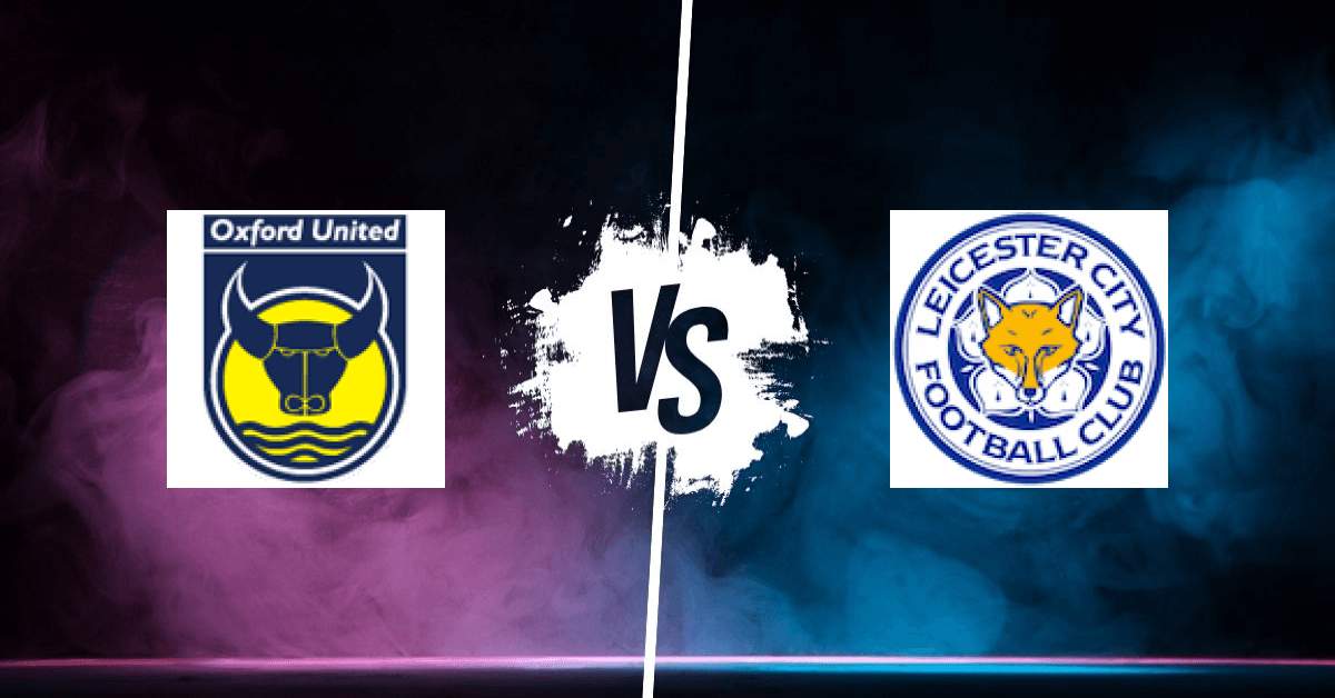 PRONOSTIC OXFORD UNITED – LEICESTER, CHAMPIONSHIP