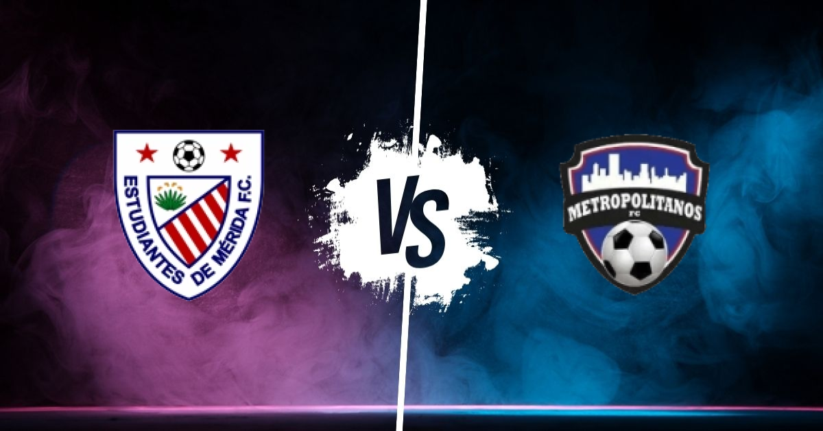 Pronostic Estudiantes De Merida vs Metropolitanos FC