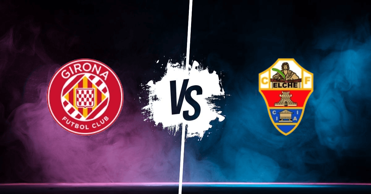 Pronostic Girona vs Elche