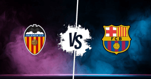 Pronostic Valencia vs Barcelona